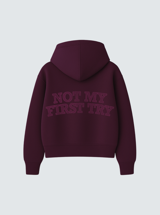 NOT MY FIRST TRY BURGUNDY HOODIE
